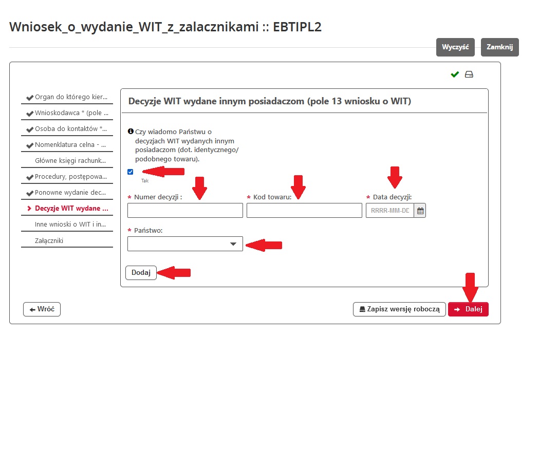 fragment ekranu systemu PUESC z czerwonymi strzałkami wskazującymi: na pole potwierdzające zadane pytanie „Czy wiadomo Państwu o decyzjach WIT wydanych innym posiadaczom (dot. identycznego/podobnego towaru)?” oraz „Numer decyzji”, „Kod towaru”, „Data decyzji” „Państwo”, „Dodaj” i „Dalej”.